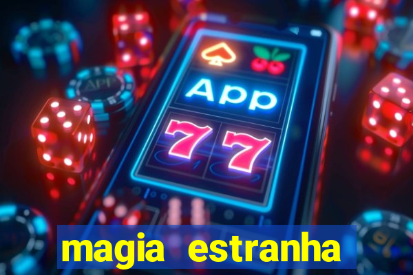 magia estranha filme completo dublado online